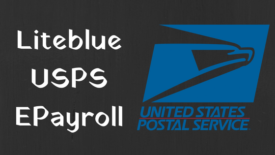 Liteblue USPS EPayroll | Complete Guide to Get Started